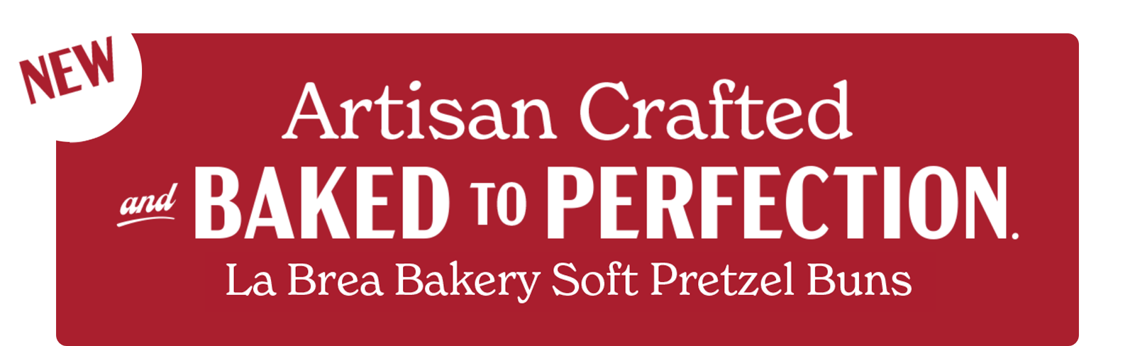 New! Artisan Crafted and Baked to Perfection. La Brea Bakery Soft Pretzels